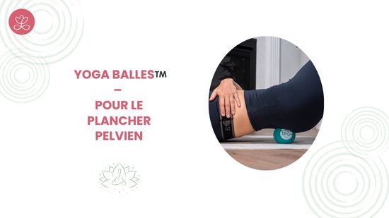 25. Yoga Balles™️ – Pour le plancher pelvien avec Mireille Martel